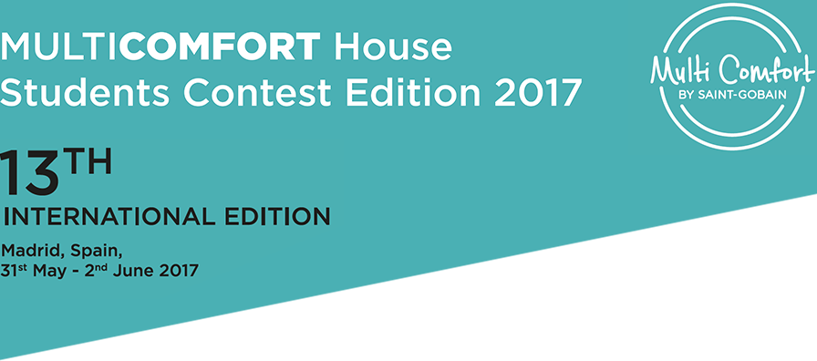 Multicomfort house students contest edition 2017. 13TH Internatinoal Edition Madrid, Spain, 31 May - 2 June 2017